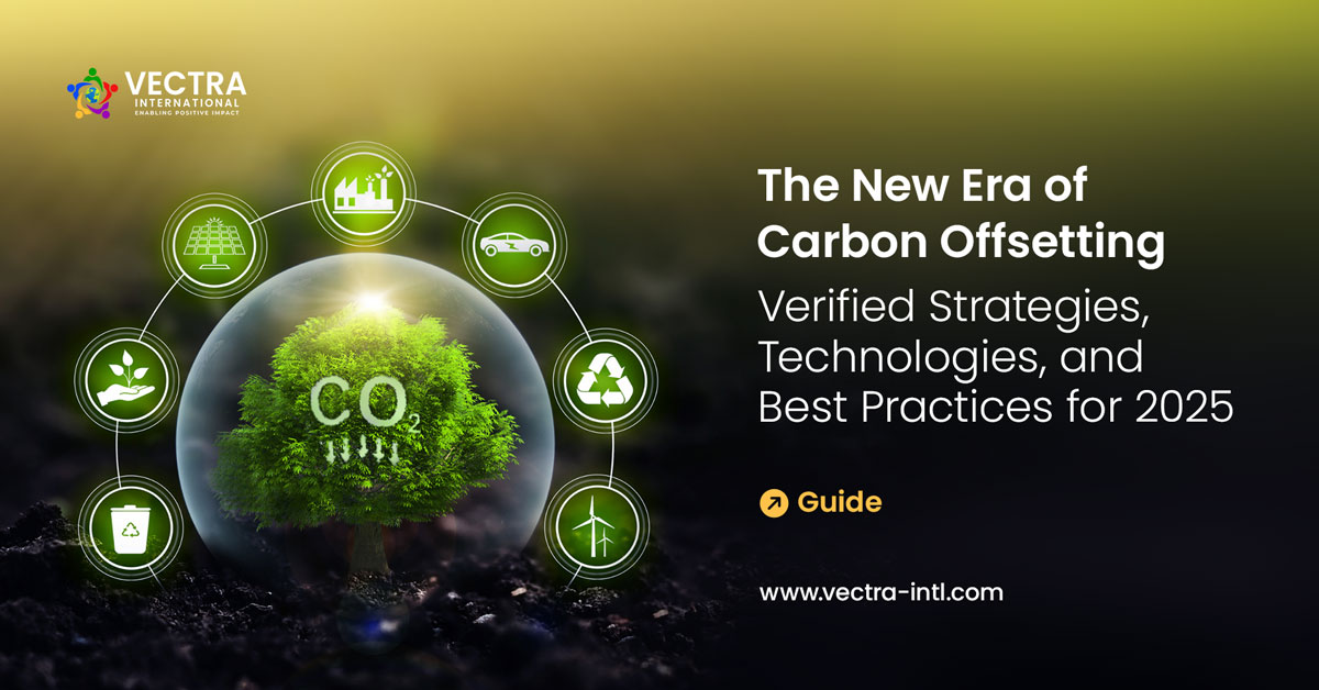 The New Era of Carbon Offsetting: Verified Strategies, Technologies, and Best Practices for 2025