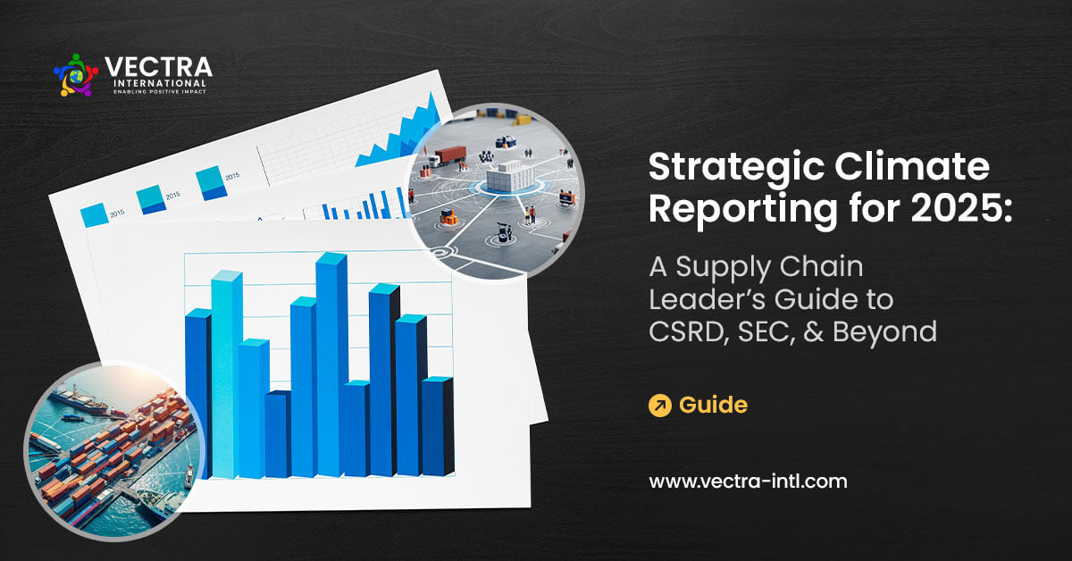 Strategic Climate Reporting for 2025: A Supply Chain Leader’s Guide to CSRD, SEC, and Beyond