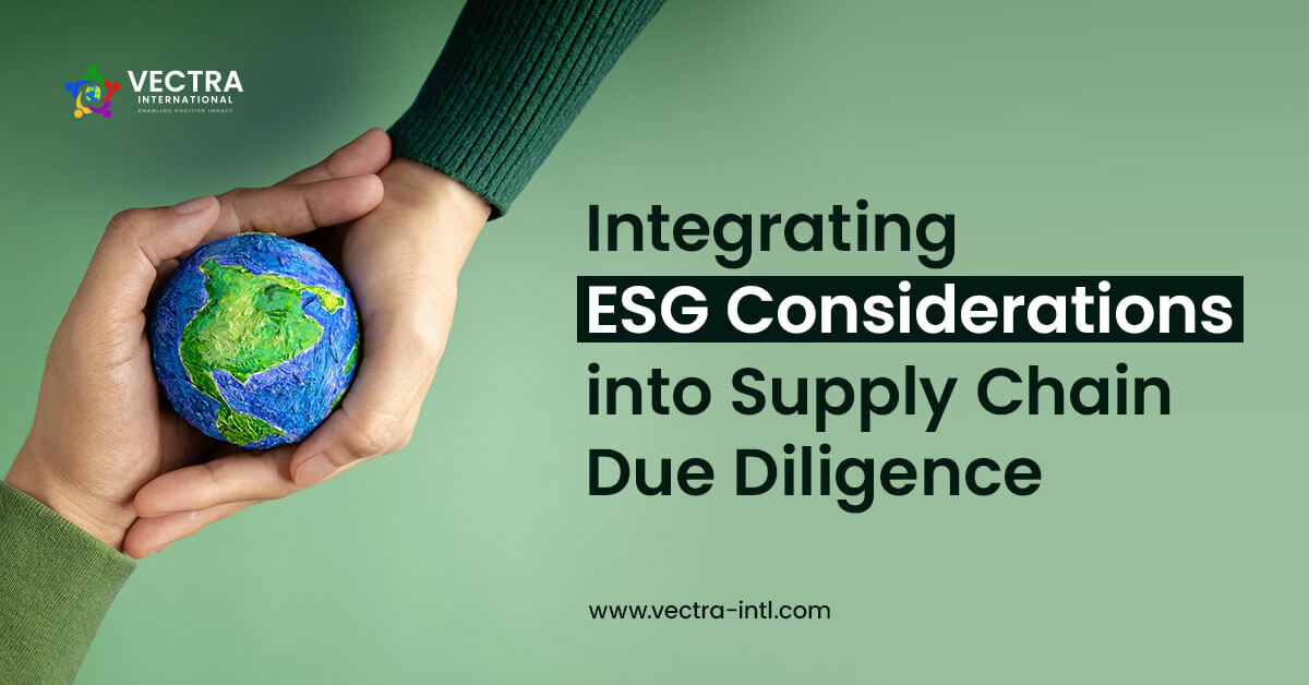 Integrating ESG Considerations into Supply Chain Due Diligence